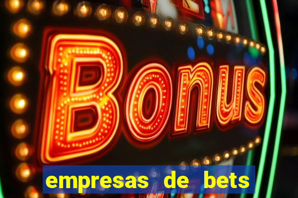 empresas de bets no brasil